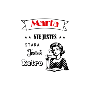 Kubek z dowolnym imieniem "Nie jesteś stara jesteś retro"