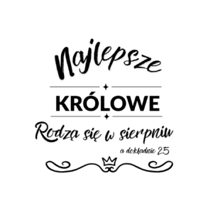 Kubek z dowolnym miesiącem i datą "Najlepsze królowe"