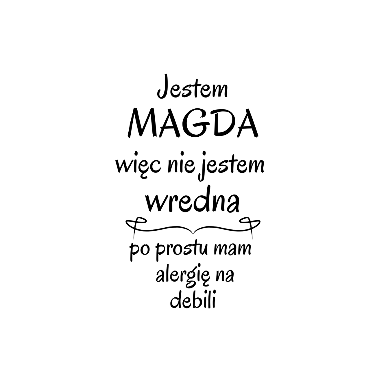 36 Kubek z dowolnym imieniem "Nie jestem wredna, tylko mam alergię na debili"