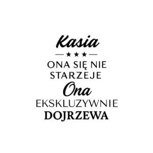 Kubek z dowolnym imieniem "Ona się nie starzeje"