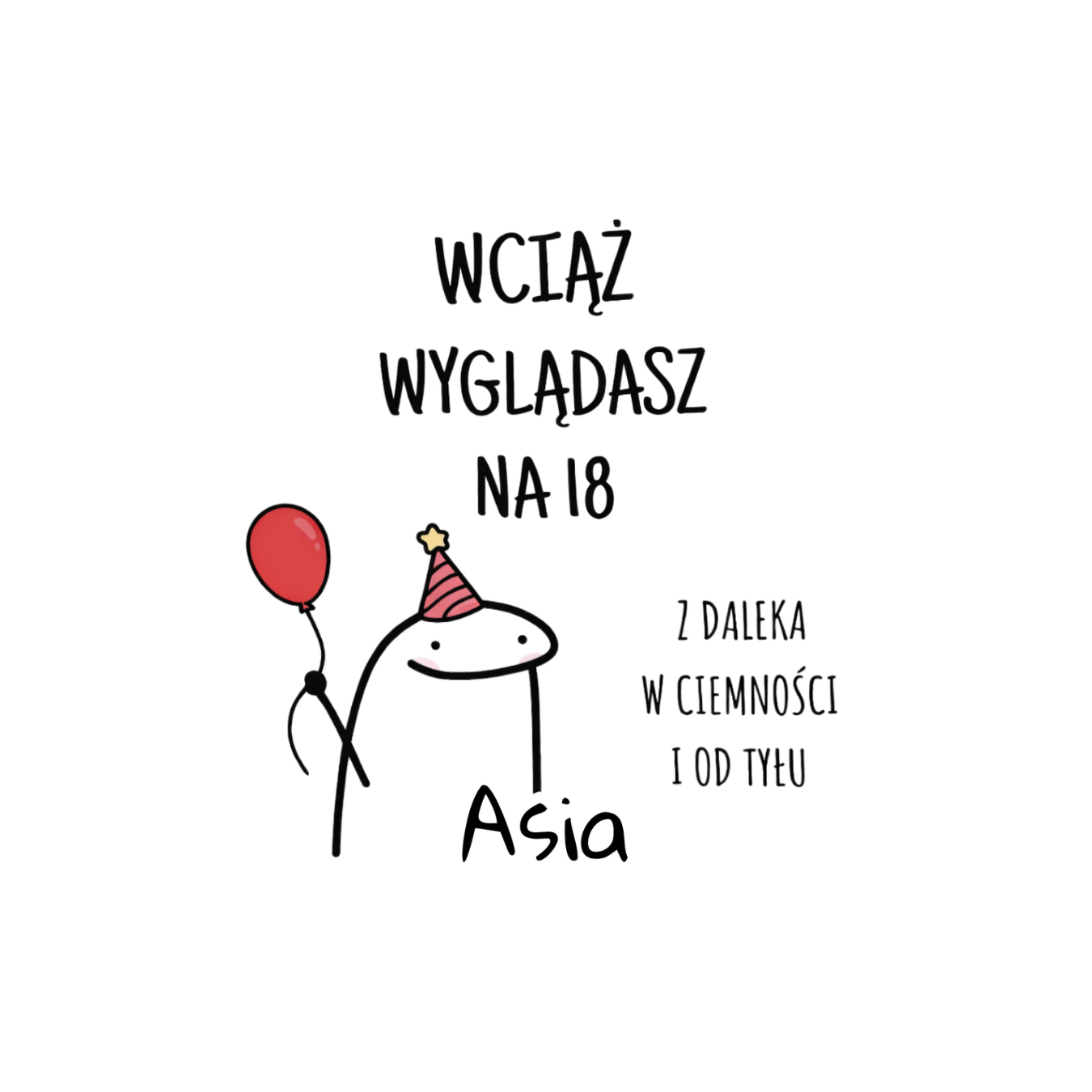 36 Kubek z dowolnym imieniem "Wciąż wyglądasz na 18"