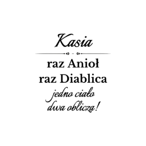Kubek z dowolnym imieniem "Raz anioł, raz diablica- jedno ciało dwa oblicza"