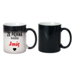 Kubek z dowolnym imieniem "Nie dość że piękna to jeszcze"