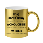 Kubek z dowolnym imieniem "Przed tobą, wokół ciebie, w tobie"