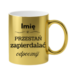 Kubek "Przestań zapierdalać...odpocznij"
