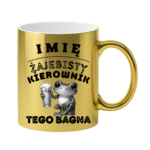 Kubek z dowolnym imieniem "Żajebisty kierownik tego bagna"