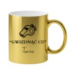 Kubek z dowolnym imieniem "Gwizdnąć Ci?"