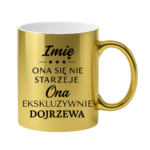 Kubek z dowolnym imieniem "Ona się nie starzeje"