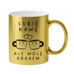 Kubek "Lubię kawę ale wolę orgazm"