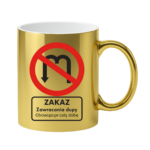 Kubek "Zakaz zawracania dupy"