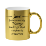 Kubek z dowolnym imieniem "Jestem wersją vintage"