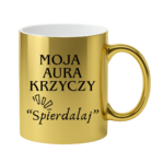 Kubek "Moja aura krzyczy spierdalaj"