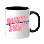 Kubek "Kobiety razem zmieniają świat"