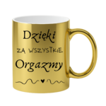 Kubek "Dzięki za wszystkie orgazmy"