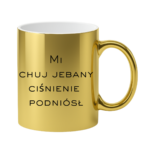 Kubek "Mi chuj jebany ciśnienie podniósł"