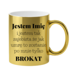 Kubek z dowolnym imieniem "Jestem tak zajebista"
