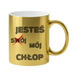 Kubek "Jesteś mój chłop"
