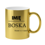 Kubek z dowolnym imieniem "Boska nawet o 7 rano !"