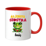 Kubek z dowolnym imieniem "Żajebista siostra"