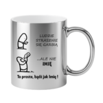 Kubek z dowolnym imieniem "Ludzie strasznie się garbią"