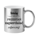 Kubek "Przestań zapierdalać...odpocznij"