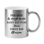 Kubek z dowolnym imieniem "Porządek to może mieć każdy"