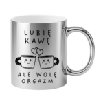 Kubek "Lubię kawę ale wolę orgazm"