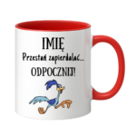 Kubek z dowolnym imieniem "Przestań zapierdzielać"