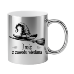 Kubek z dowolnym imieniem "Z zawodu wiedźma"