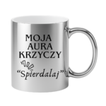 Kubek "Moja aura krzyczy spierdalaj"