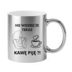 Kubek "Nie widzisz że teraz kawę piję?"