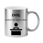 Kubek z dowolnym imieniem "Dyrektor tego cyrku"
