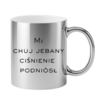 Kubek "Mi chuj jebany ciśnienie podniósł"