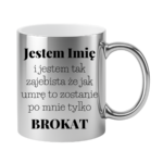 Kubek z dowolnym imieniem "Jestem tak zajebista"