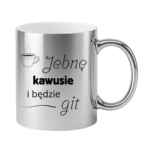 Kubek "Jebnę kawusie i będzie git"