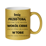 Kubek z dowolnym imieniem "Przed tobą, wokół ciebie, w tobie"