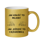 Kubek "Jak kraść to miliony, jak jeździć to ciężarówką"