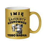 Kubek z dowolnym imieniem "Żajebisty kierownik tego bagna"