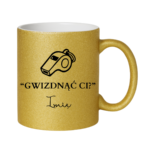 Kubek z dowolnym imieniem "Gwizdnąć Ci?"