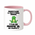 Kubek "Przesyłam ci pozytywną energię"