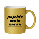 Kubek "Pojebie mnie zaraz"