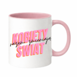 Kubek "Kobiety razem zmieniają świat"