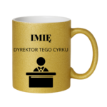 Kubek z dowolnym imieniem "Dyrektor tego cyrku"