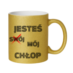 Kubek "Jesteś mój chłop"