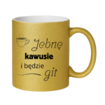 Kubek "Jebnę kawusie i będzie git"