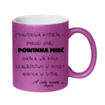 Kubek z dowolnym imieniem "Prawdziwa kobieta powinna mieć"