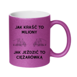 Kubek "Jak kraść to miliony, jak jeździć to ciężarówką"