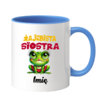 Kubek z dowolnym imieniem "Żajebista siostra"