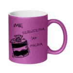 Kubek z dowolnym imieniem "Dziewczyna jak malina"