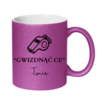 Kubek z dowolnym imieniem "Gwizdnąć Ci?"
